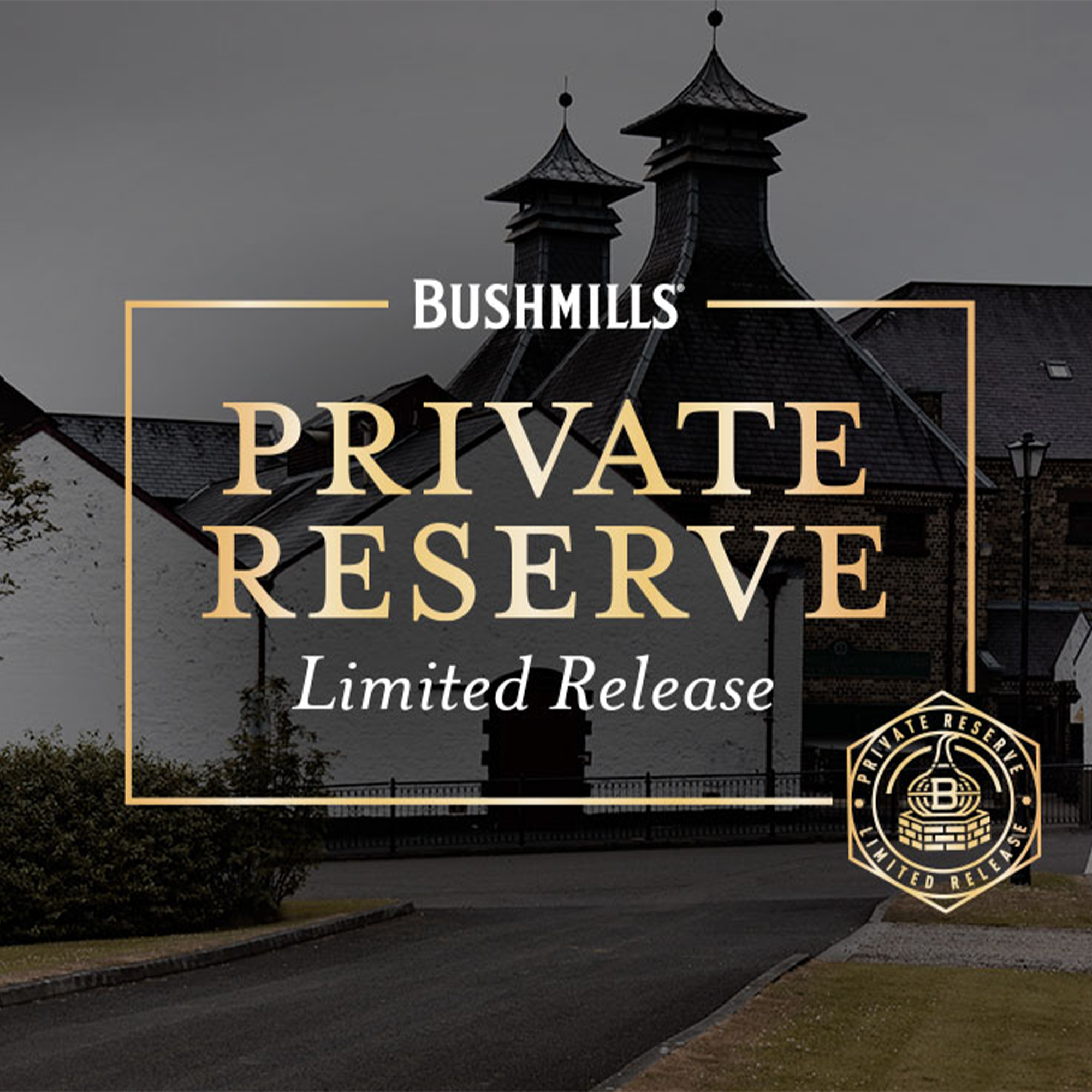 Bushmills Private Reserve Limited Release sign with distillery buildings in the background.